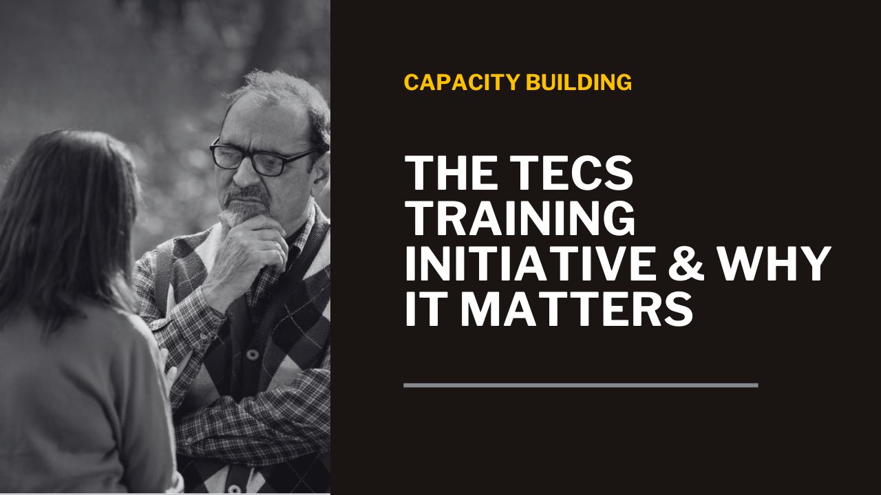 The TECS Training Initiative & Why It Matters